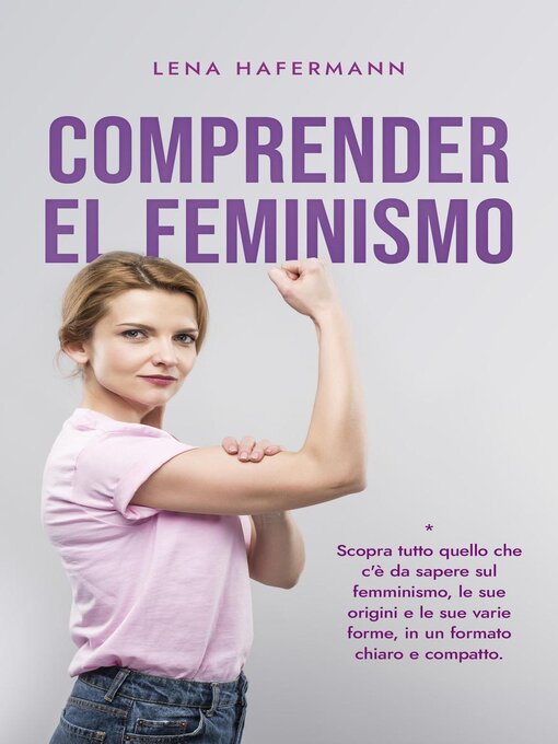 Title details for Comprender el feminismo Descubre todo lo que necesitas saber sobre el feminismo, sus orígenes y sus diversas formas en un formato claro y compacto by Lena Hafermann - Available